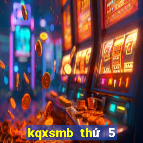 kqxsmb thứ 5 hàng tuần