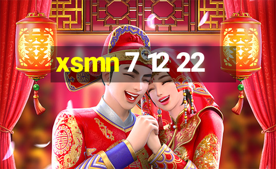 xsmn 7 12 22