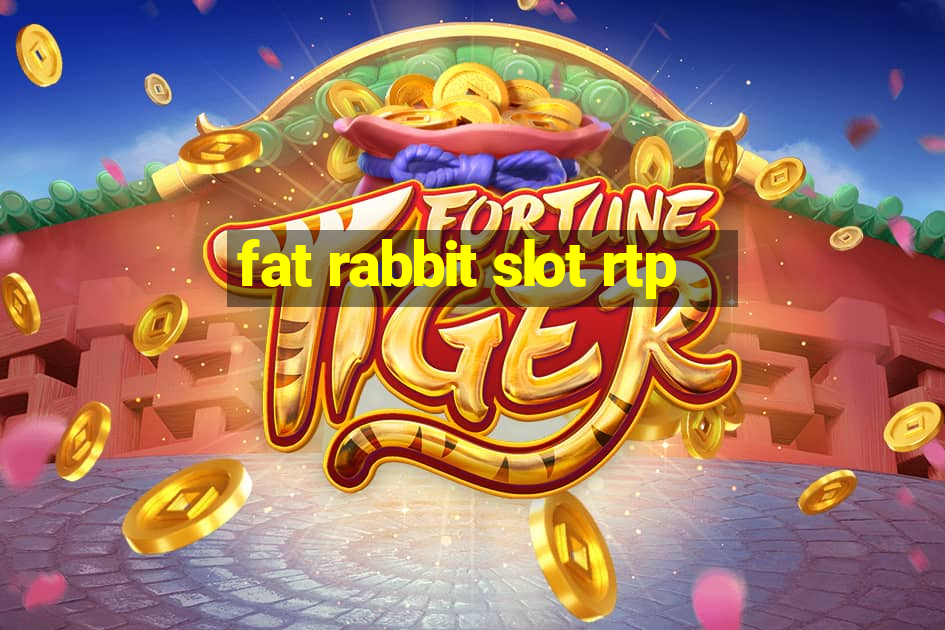 fat rabbit slot rtp