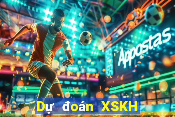 Dự đoán XSKH thứ tư