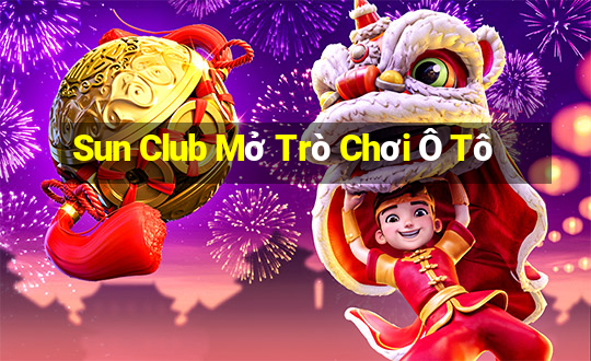 Sun Club Mở Trò Chơi Ô Tô