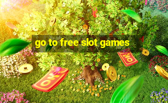 go to free slot games