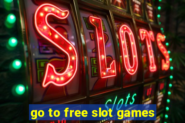 go to free slot games