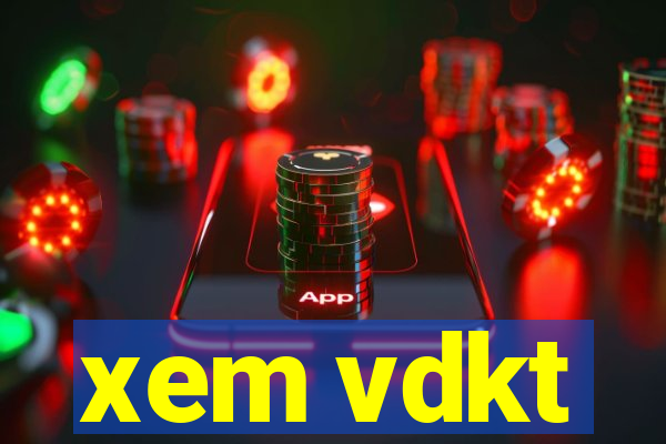 xem vdkt