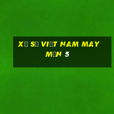 Xổ số việt nam may mắn 5