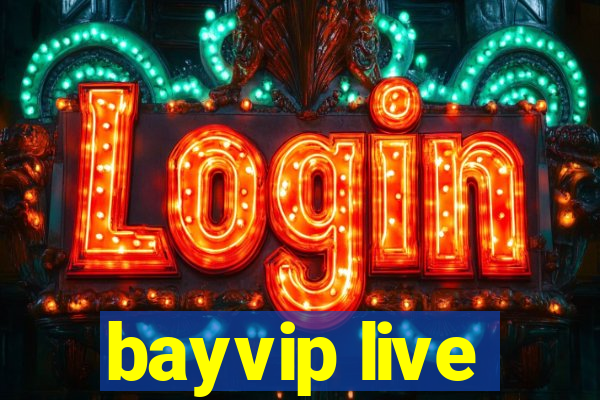 bayvip live