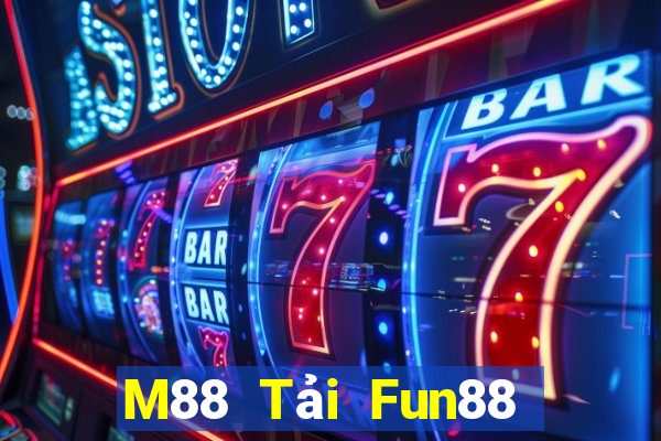 M88 Tải Fun88 khách hàng Đắk Lắk