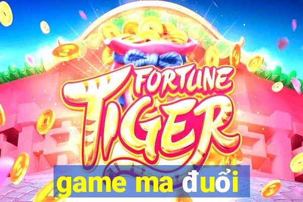 game ma đuổi