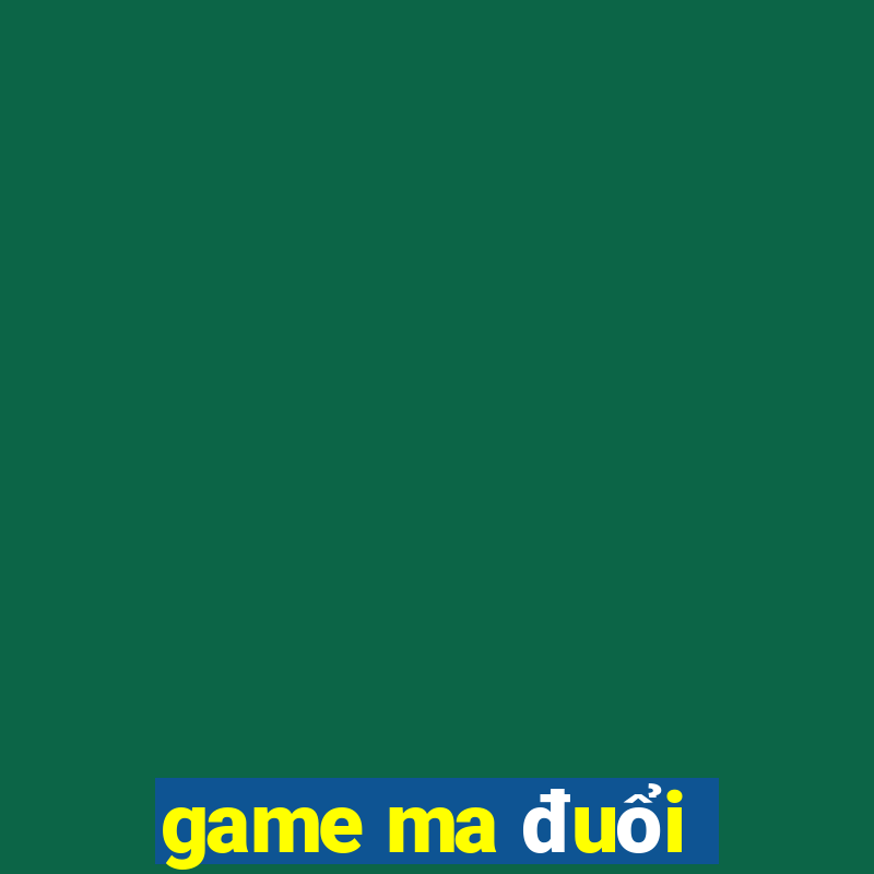 game ma đuổi