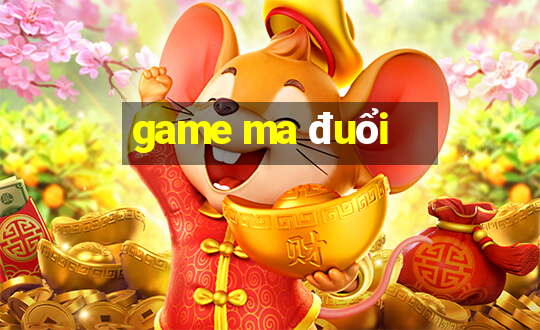 game ma đuổi