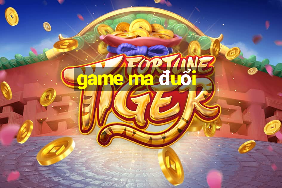 game ma đuổi