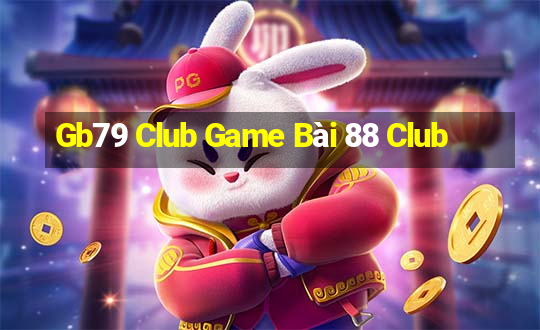 Gb79 Club Game Bài 88 Club