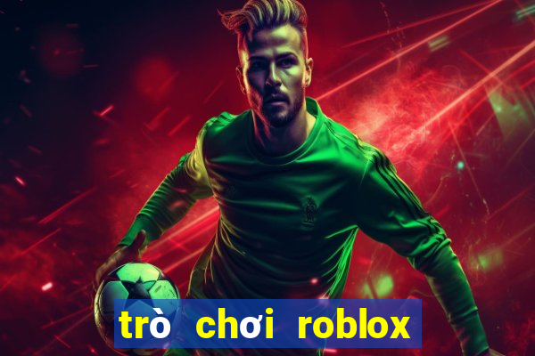 trò chơi roblox miễn phí