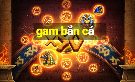 gam bắn cá