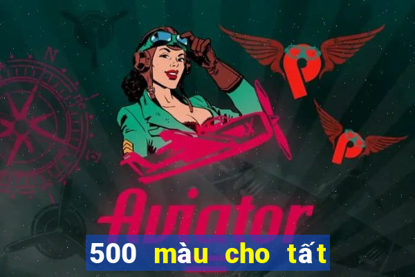 500 màu cho tất cả các nền tảng