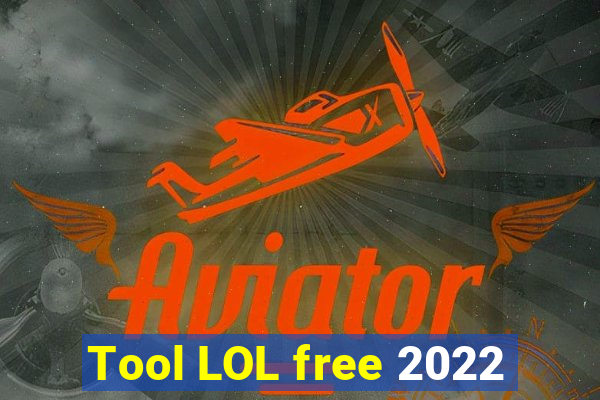 Tool LOL free 2022