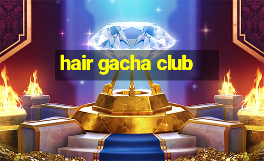 hair gacha club