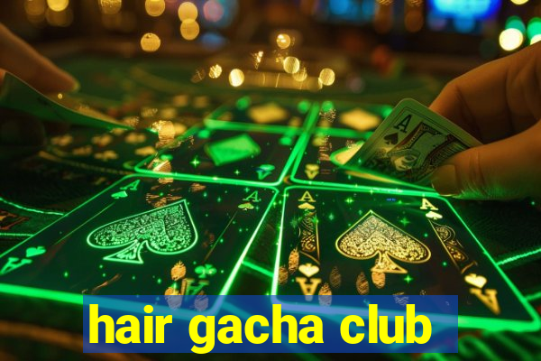 hair gacha club