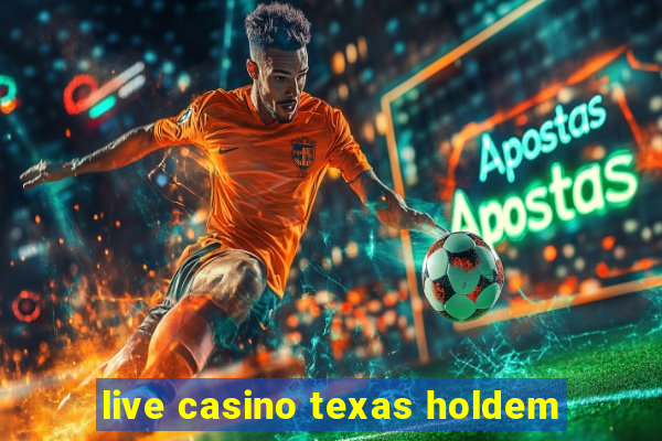 live casino texas holdem