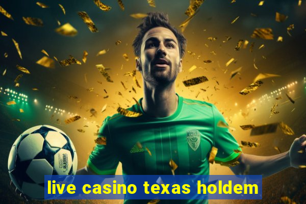 live casino texas holdem