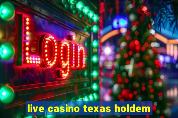 live casino texas holdem