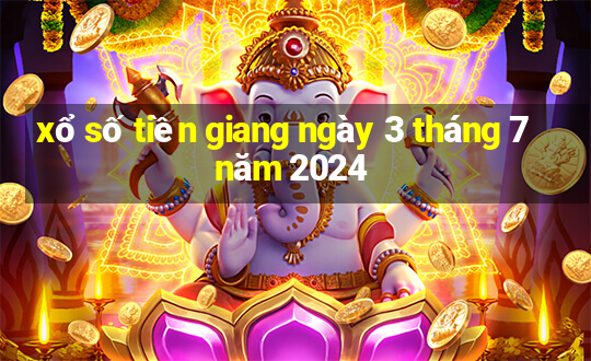 xổ số tiền giang ngày 3 tháng 7 năm 2024