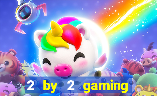 2 by 2 gaming online casino