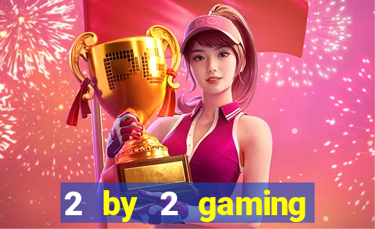 2 by 2 gaming online casino