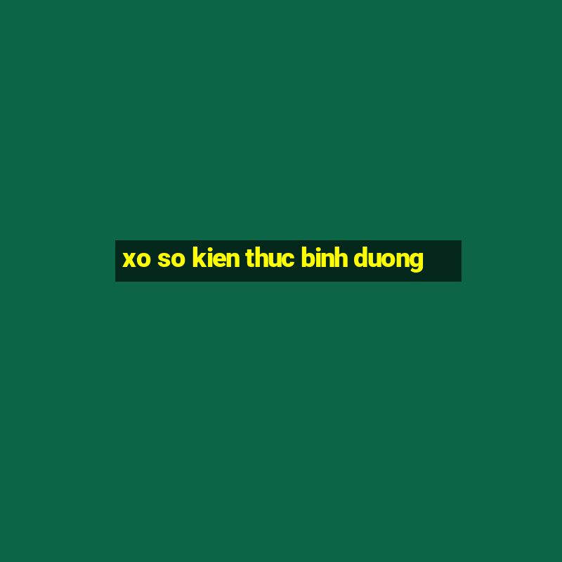 xo so kien thuc binh duong