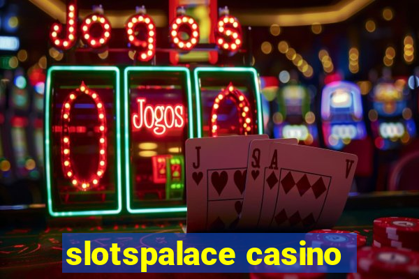 slotspalace casino