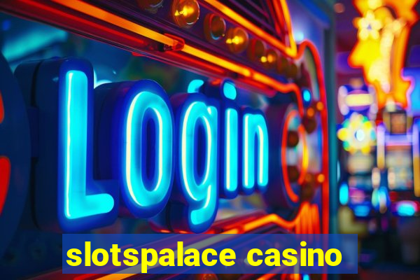 slotspalace casino