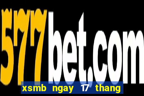 xsmb ngay 17 thang 1 nam 2024