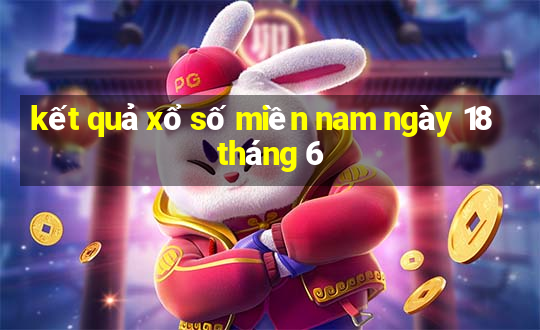 kết quả xổ số miền nam ngày 18 tháng 6