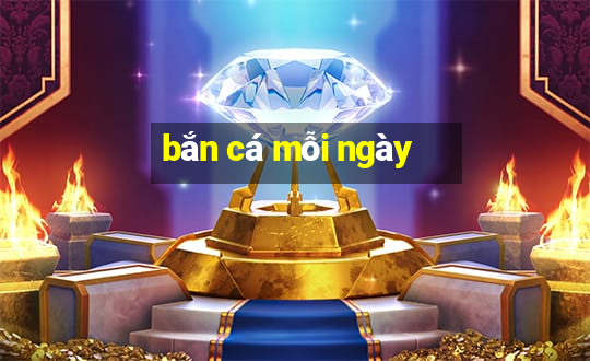 bắn cá mỗi ngày