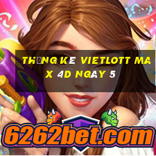 Thống kê vietlott Max 4D ngày 5