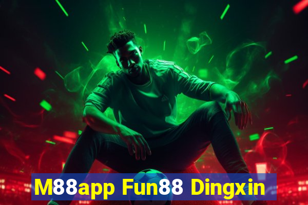 M88app Fun88 Dingxin