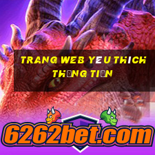 Trang web yêu thích thắng tiền