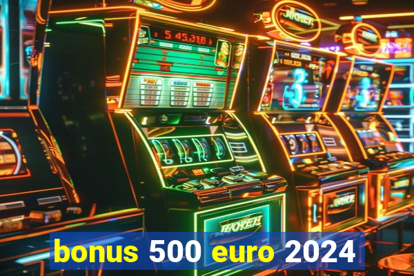 bonus 500 euro 2024