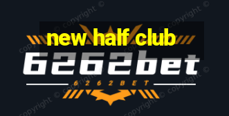 new half club