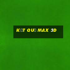 kết quả max 3d