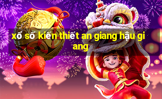 xổ số kiến thiết an giang hậu giang