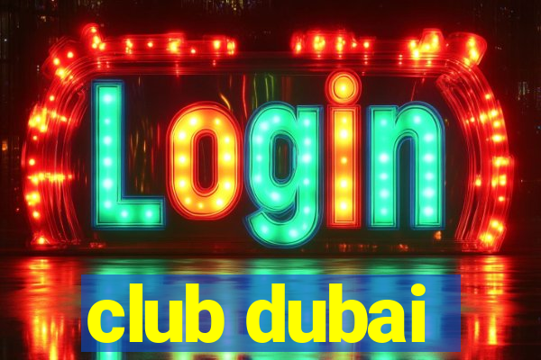 club dubai