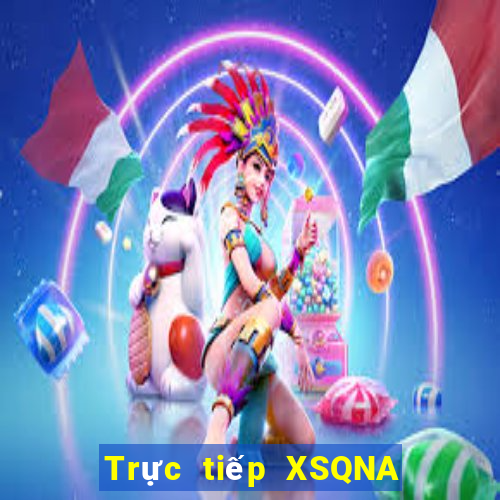 Trực tiếp XSQNA ngày mai