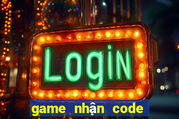 game nhận code tân thủ