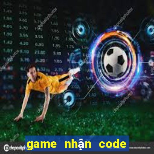 game nhận code tân thủ