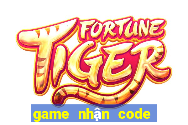 game nhận code tân thủ