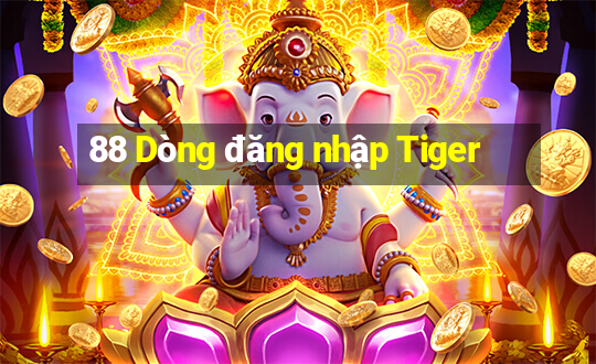 88 Dòng đăng nhập Tiger