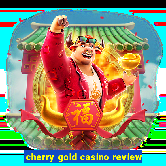 cherry gold casino review