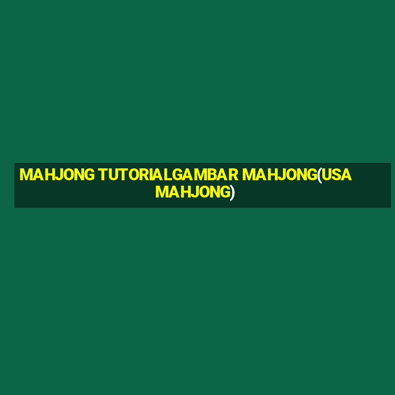 MAHJONG TUTORIALGAMBAR MAHJONG(USA MAHJONG)