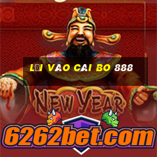 Lối vào Cái Bo 888